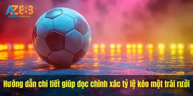 Hướng dẫn chi tiết giúp đọc chính xác tỷ lệ kèo một trái rưỡi